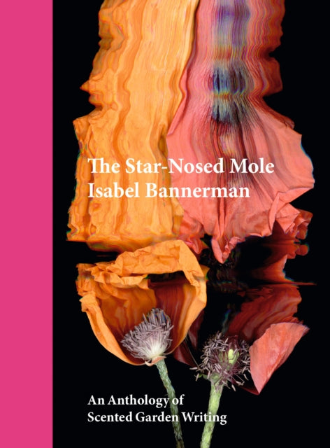 The Star-Nosed Mole: An Anthology of Scented Garden Writing