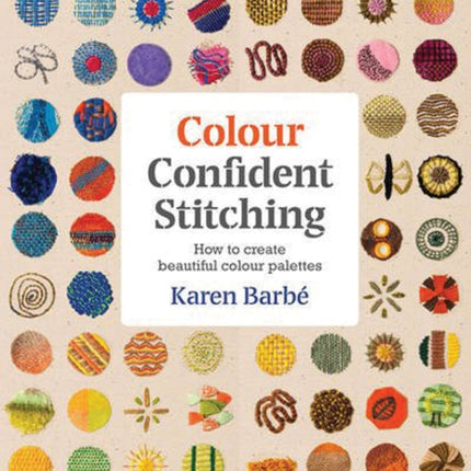 Colour Confident Stitching: How to Create Beautiful Colour Palettes