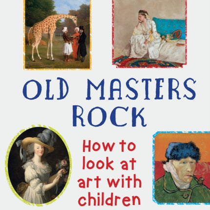 Old Masters Rock: How to Look at Art with Children