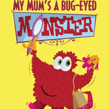 My Mum's a Bug-Eyed Monster