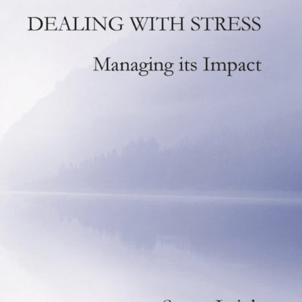 Dealing with Stress, Managing its Impact