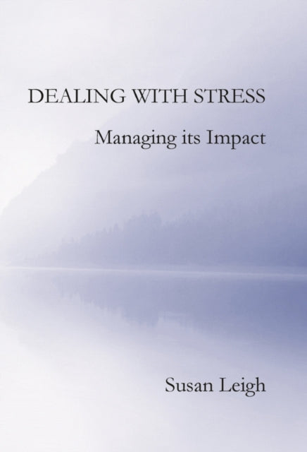 Dealing with Stress, Managing its Impact