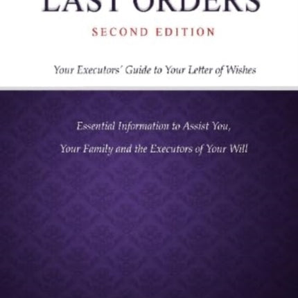 Last Orders: Your Executors' Guide to Your Letter of Wishes