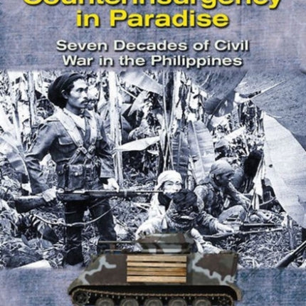 Counterinsurgency in Paradise: Seven Decades of Civil War in the Philippines