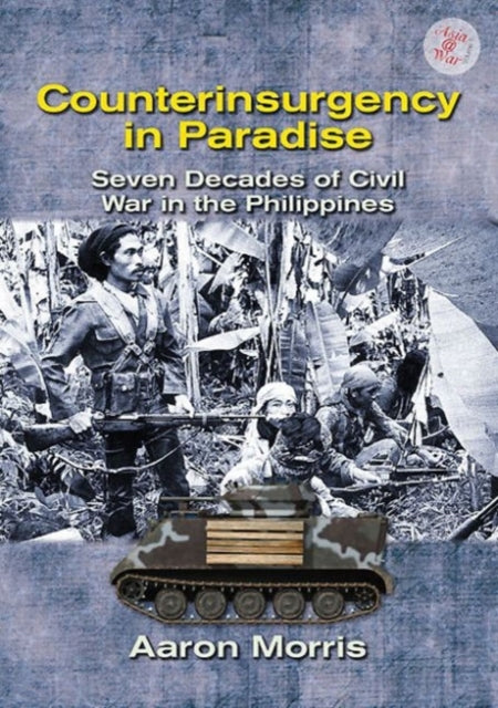 Counterinsurgency in Paradise: Seven Decades of Civil War in the Philippines