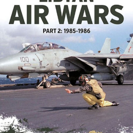 Libyan Air Wars Part 2: 1985-1986: Part 2: 1985–1986