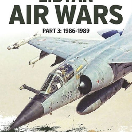 Libyan Air Wars Part 3: 1985-1989: Part 3: 1986–1989