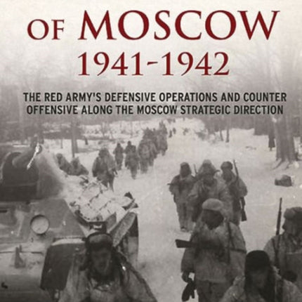 The Battle of Moscow 1941–1942: The Red Army’s Defensive Operations and Counter-Offensive Along the Moscow Strategic Direction