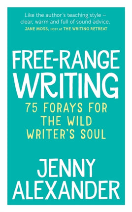 Free-Range Writing: 75 Forays For The Wild