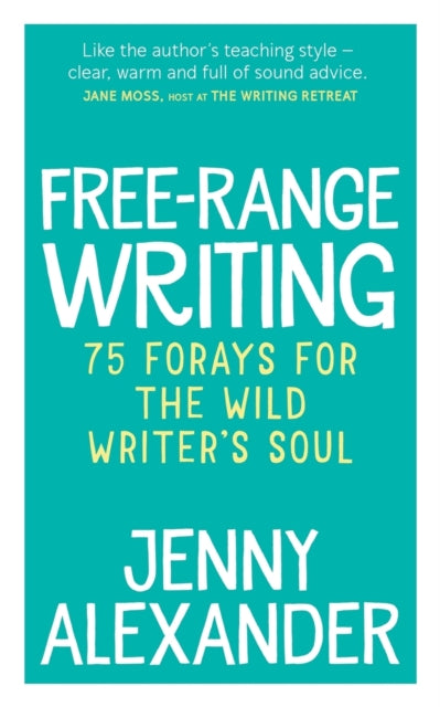 Free-Range Writing: 75 Forays For The Wild