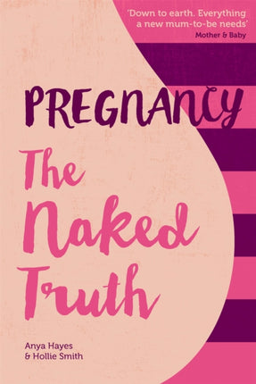 Pregnancy The Naked Truth  a refreshingly honest guide to pregnancy and birth