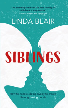 Siblings: How to handle sibling rivalry to create strong and loving bonds