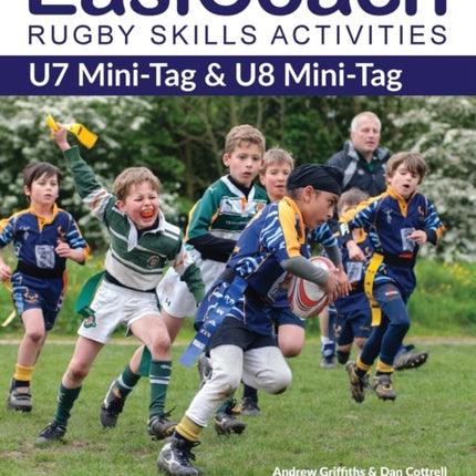 EasiCoach Rugby Skills Activities: U7 Mini-Tag & U8 Mini-Tag: Book 1