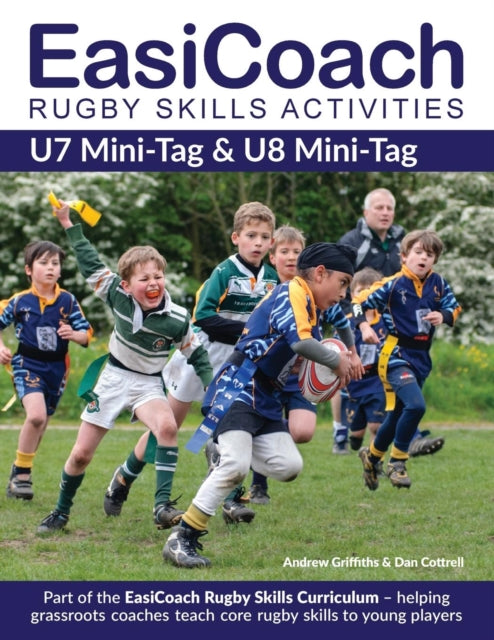 EasiCoach Rugby Skills Activities: U7 Mini-Tag & U8 Mini-Tag: Book 1