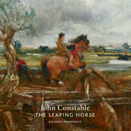 John Constable: The Leaping Horse