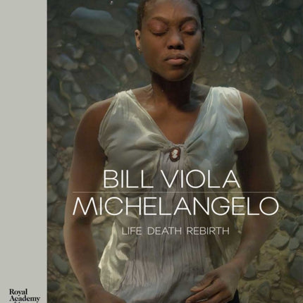 Bill Viola / Michelangelo: Life Death Rebirth