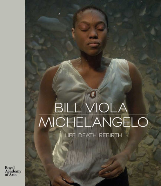 Bill Viola / Michelangelo: Life Death Rebirth