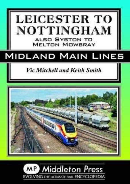 Leicester To Nottingham: also Syston to Melton Mowbray