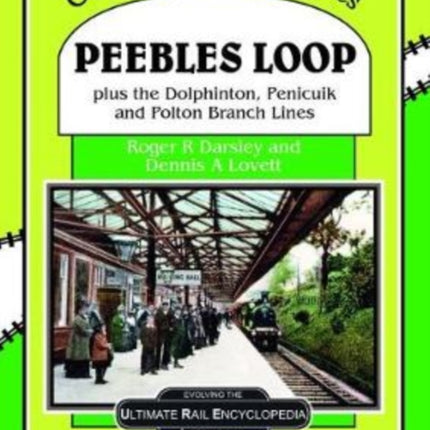 Peebles Loop: plus the Dolphinton, Penicuik and Polton Branch Lines