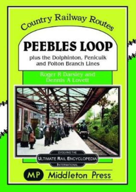 Peebles Loop: plus the Dolphinton, Penicuik and Polton Branch Lines