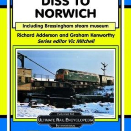 Diss To Norwich: including Bressingham Steam Museum