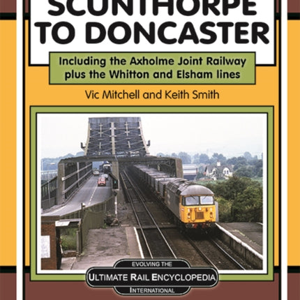 Scunthorpe To Doncaster: including The Isle Of Axholme Joint Railway plus Witton & Elsham.