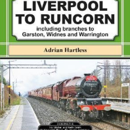 Liverpool To Runcorn: including branches to Garston, Widnes and Warrington.