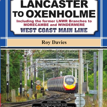 Lancaster To Oxenholme.: including the former LNWR Branches To Morecombe and Windermere.