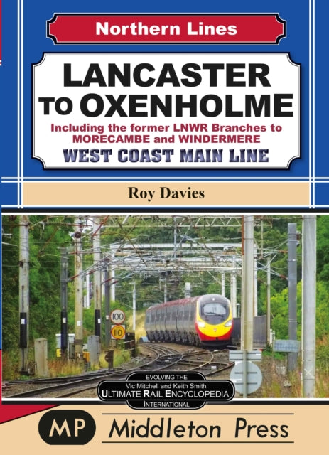 Lancaster To Oxenholme.: including the former LNWR Branches To Morecombe and Windermere.