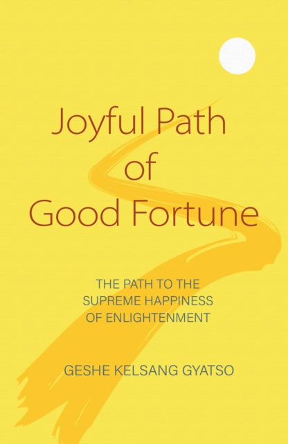 Joyful Path of Good Fortune: The Complete Buddhist Path to Enlightenment