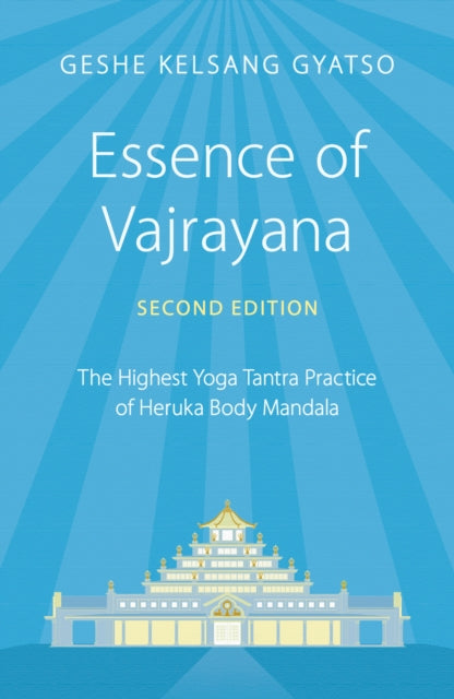 Essence of Vajrayana: The Highest Yoga Tantra Practice of Heruka Body Mandala