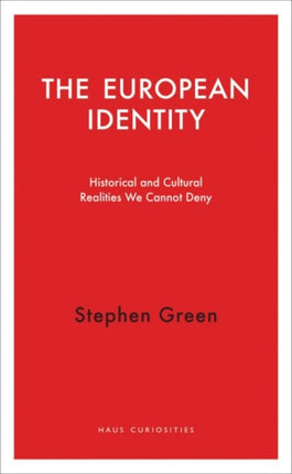 The European Identity: Historical and Cultural Realities We Cannot Deny