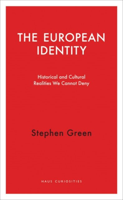 The European Identity: Historical and Cultural Realities We Cannot Deny