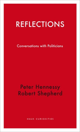 Reflections: Conversations with Politicians