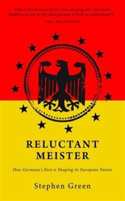 Reluctant Meister: How Germany's Past is Shaping Its European Future