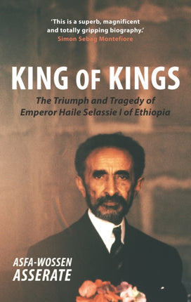 King of Kings: The Triumph and Tragedy of Emperor Haile Selassie I of Ethiopia