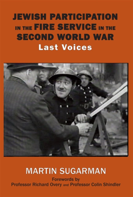 Jewish Participation in the Fire Service in the Second World War Last Voices