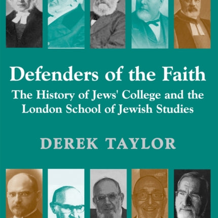 Defenders of the Faith: The History of Jews' College and the London School of Jewish Studies