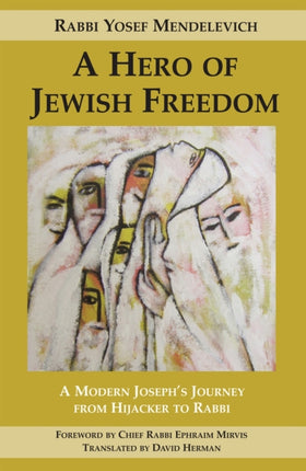 A Hero of Jewish Freedom: A Modern Joseph's