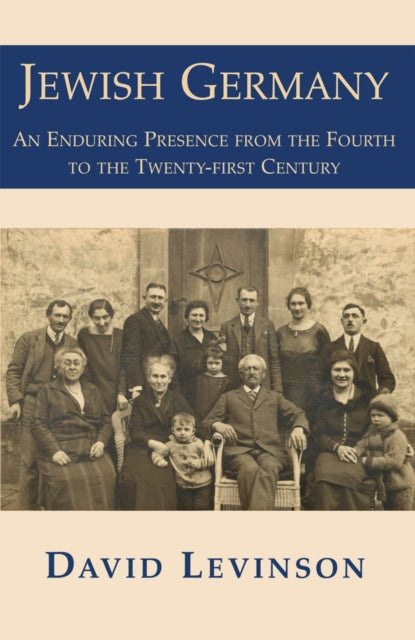 Jewish Germany: An Enduring Presence from the Fourth to the Twenty-first Century