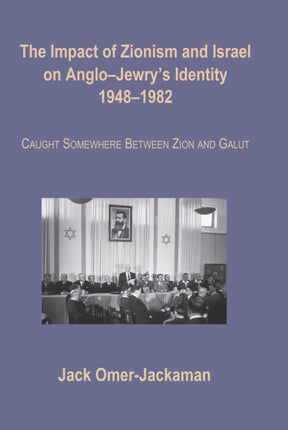 The Impact of Zionism and Israel on Anglo-Jewry's