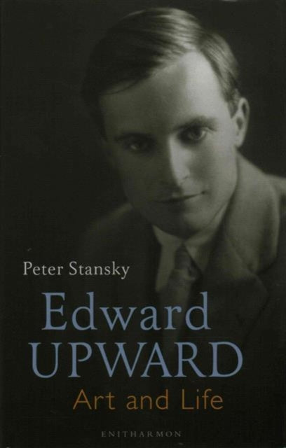 Edward Upward: Art and Life