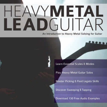 Heavy Metal Lead Guitar: An Introduction to Heavy Metal Soloing for Guitar