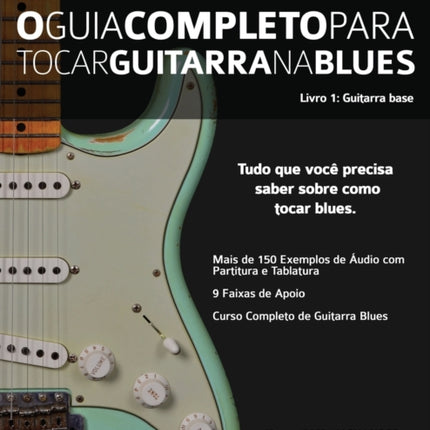 O Guia Completo Para Tocar Blues na Guitarra