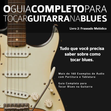 O Guia Completo para Tocar Blues na Guitarra