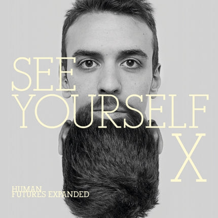 See Yourself X: Human Futures Expanded