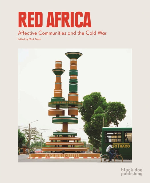 Red Africa Affective Communities and the Cold War