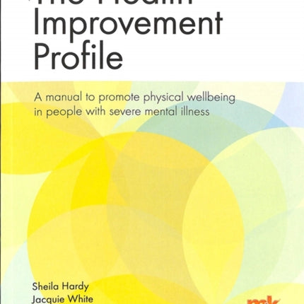 The Health Improvement Profile: A manual to promote physical wellbeing in people with severe mental illness