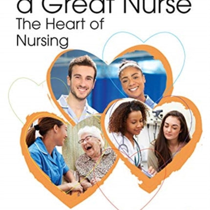 How to be a Great Nurse - the Heart of Nursing