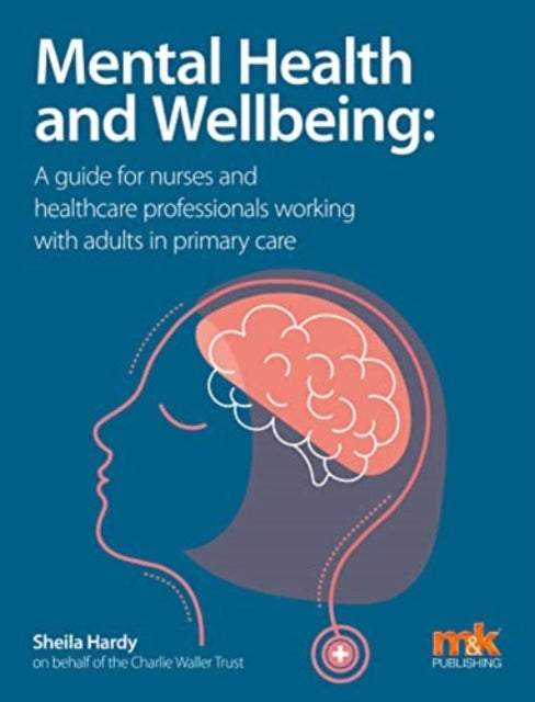 Mental Health and Wellbeing: A guide for nurses